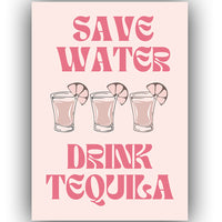 Poster - Save water drink tequila