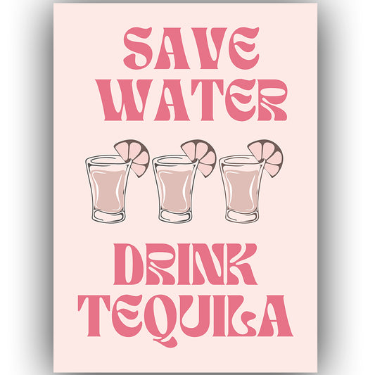 Poster - Save water drink tequila