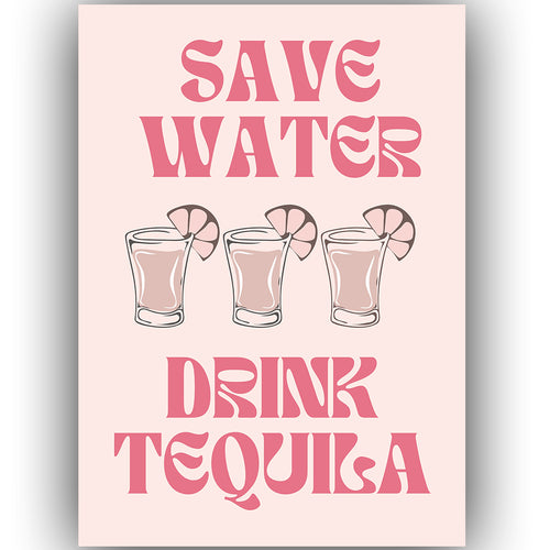 Poster - Save water drink tequila