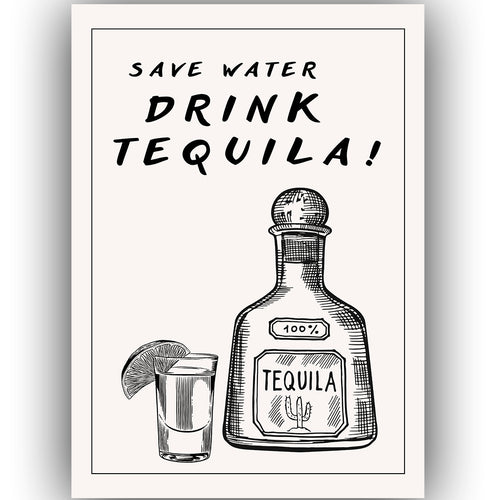 Poster - Save water drink tequila